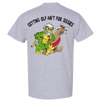 GETTING OLD AIN'T FOR SISSIES T-shirt